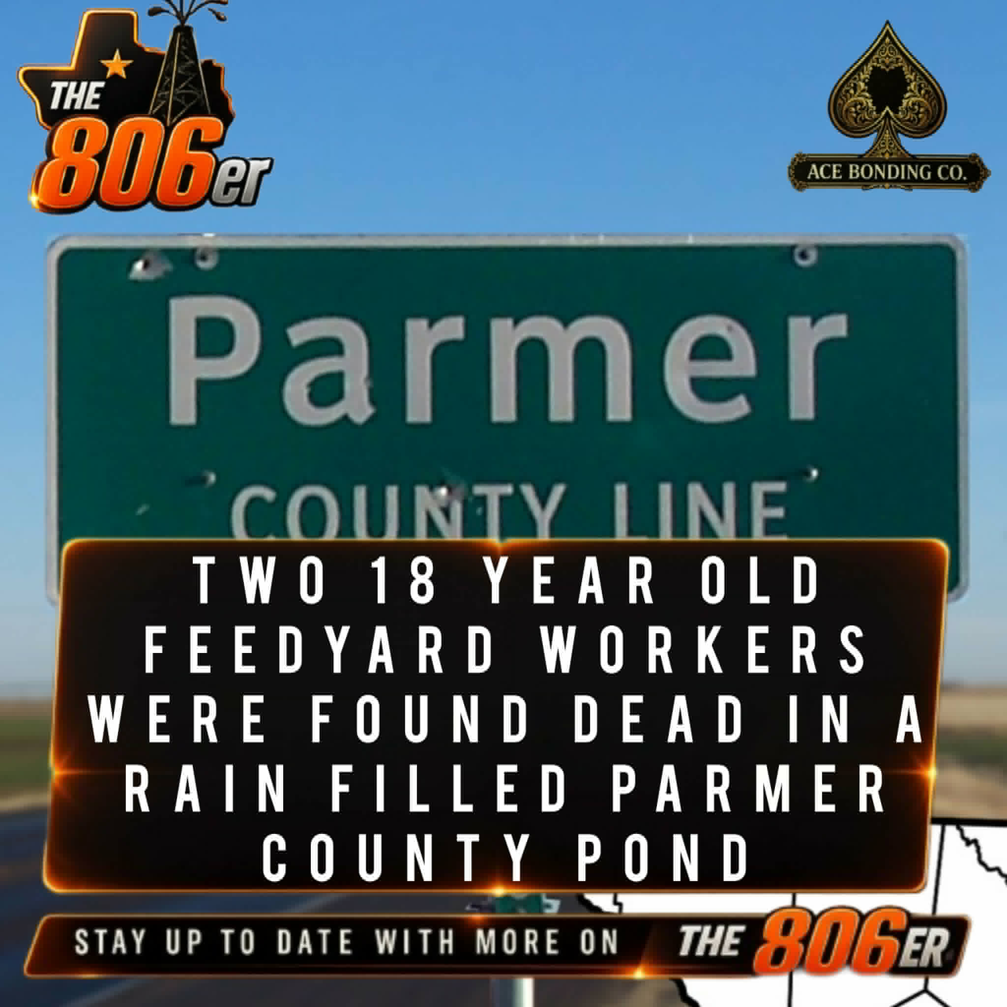 TWO 18 YEAR OLD FEEYARD WORKERS WERE FOUND DEAD IN A RAIN FILLED PARMER COUNTY POND