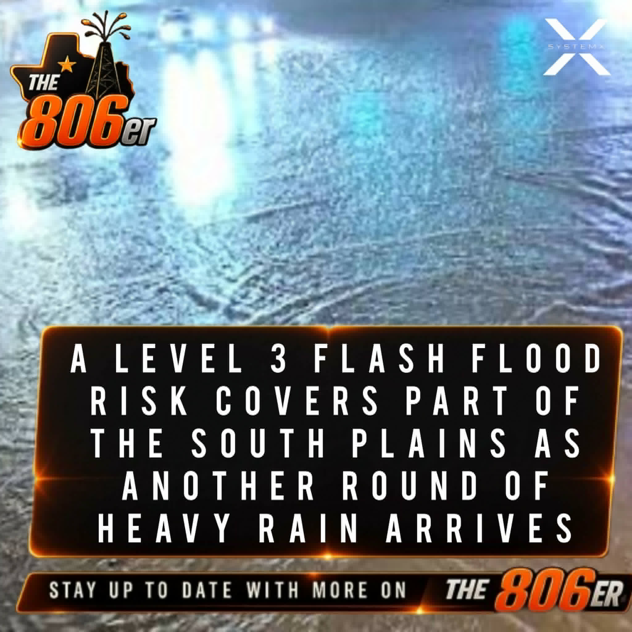 A LEVEL 3 FLASH FLOOD RISK COVERS PART OF THE SOUTH PLAINS AS ANOTHER ROUND OF HEAVY RAINS ARRIVES